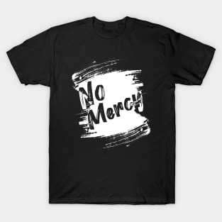 No mercy T-Shirt